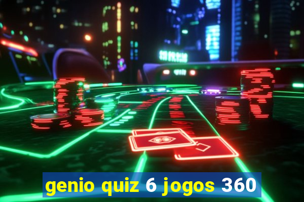 genio quiz 6 jogos 360